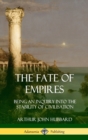 Image for The Fate of Empires : Being an Inquiry Into the Stability of Civilization (Hardcover)