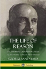 Image for The Life of Reason : or, The Phases of Human Progress - All Five Volumes, Complete and Unabridged