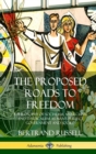 Image for The Proposed Roads to Freedom : A Philosophy of Socialism, Anarchism, and Syndicalism as Man&#39;s Perfect Government and Society (Hardcover)