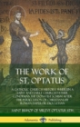 Image for The Work of St. Optatus : A Catholic Church History, wherein a Saint and Early Church Father Condemns the Donatist Schism After the Persecution of Christians by Roman Emperor Diocletian (Hardcover)