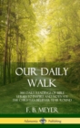 Image for Our Daily Walk : 366 Daily Readings of Bible Verses to Inspire and Motivate the Christian Believer Year Round (Hardcover)