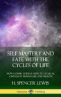 Image for Self Mastery and Fate with the Cycles of Life : How Cosmic Energy Affects Cyclical Change in Human Life and Health (Hardcover)