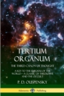 Image for Tertium Organum, The Third Canon of Thought : A Key to the Enigmas of the World, A Classic of Theosophy and the Occult