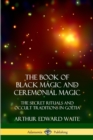 Image for The Book of Black Magic and Ceremonial Magic