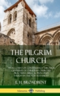 Image for The Pilgrim Church : An Account of Continuance Through Centuries of Christian Churches Practising Biblical Principles Taught in the New Testament (Hardcover)