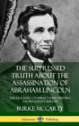 Image for The Suppressed Truth About the Assassination of Abraham Lincoln : The Religious Conspiracy Surrounding the President&#39;s Murder (Hardcover)
