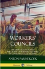 Image for Workers&#39; Councils : The Libertarian Socialist Philosophy of Workers&#39; Self-Rule in Governing Local Regions