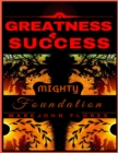 Image for Greatness and Success: Mighty Foundation