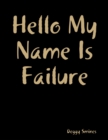 Image for Hello My Name Is Failure