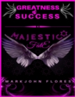 Image for Greatness and Success: Majestic Fate