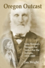 Image for Oregon Outcast: John Beeson&#39;s Struggle for Justice for the Indians, 1853-1889