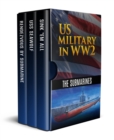 Image for US Military in WW2: The Submarines: Rendezvous By Submarine, U.S.S. Seawolf: Submarine Raider of the Pacific and Sink &#39;Em All