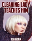 Image for Cleaning Lady Teaches Him