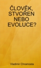 Image for ClovEk, StvoRen Nebo Evoluce?