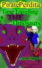 Image for Pirate Perdita and the Time Travelling Zombie Dinosaurs...from Space!
