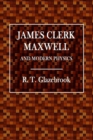 Image for James Clerk Maxwell and Modern Physics