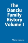Image for The Danciu Family History Volume I