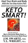 Image for Keto Smart! : Heal Your Brain and Body With the Ten-Step Action Plan Scientifically Proven to Prevent or Reverse Obesity, Memory Loss, Alzheimer&#39;s, Diabetes, Autoimmunity, Cancer, and Heart Disease