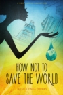 Image for How Not to Save the World