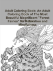 Image for Adult Coloring Book: An Adult Coloring Book of The Most Beautiful Magnificent &quot;Forest Fairies&quot; for Relaxation and Mindfulness