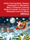 Image for Adult Coloring Book: Season Greetings!!! A Wonderful Merry Christmas Coloring Book for Adults To Enjoy for Relaxation and Fun (Book Edition:2)