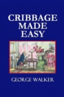 Image for Cribbage Made Easy - The Cribbage Player&#39;s Textbook