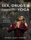 Image for Sex, Drugs and (Mostly) Yoga - Field Notes from a Kundalini Awakening
