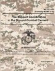 Image for Fire Support Coordination in the Ground Combat Element - MCTP 3-10F (Formerly MCWP 3-16)