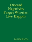 Image for Discard Negativity Forget Worries- Live Happily