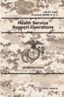 Image for Health Service Support Operations - MCTP 3-40A (Formerly MCWP 4-11.1)