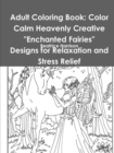 Image for Adult Coloring Book: Color Calm Heavenly Creative &quot;Enchanted Fairies&quot; Designs for Relaxation and Stress Relief