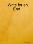 Image for I Write for an End