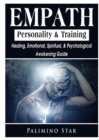 Image for Empath Personality &amp; Training Healing, Emotional, Spiritual, &amp; Psychological Awakening Guide