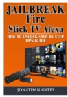 Image for Jailbreak Fire Stick TV Alexa How to Unlock Step by Step Tips Guide