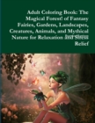 Image for Adult Coloring Book: The Magical Forest! of Fantasy Fairies, Gardens, Landscapes, Creatures, Animals, and Mythical Nature for Relaxation and Stress Relief