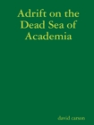 Image for Adrift on the Dead Sea of Academia