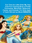 Image for Fun Time for Little Girls! My Very First Fun Coloring Book of Pretty Princesses, Mermaids, Ballerinas, Fairies, and Animals