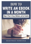 Image for How to Write an eBook in a Month : Steps &amp; Tips to Focus, Motivate, and be Creative