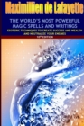 Image for The world&#39;s most powerful magic spells and writings : Esoteric techniques to create success and wealth and neutralize your enemies