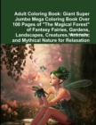 Image for Adult Coloring Book: Giant Super Jumbo Mega Coloring Book Over 100 Pages of &quot;The Magical Forest&quot; of Fantasy Fairies, Gardens, Landscapes, Creatures, Animals, and Mythical Nature for Relaxation