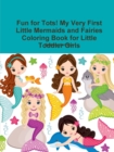 Image for Fun for Tots! My Very First Little Mermaids and Fairies Coloring Book for Little Toddler Girls