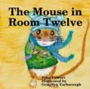 Image for The Mouse in Room Twelve