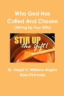 Image for Who God Has Called and Chosen (Stirring Up Your Gifts)