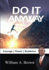 Image for Do it Anyway: Courage, Power, &amp; Resilience