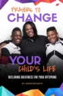 Image for Prayers to Change Your Child&#39;s Life