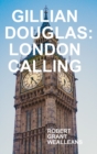 Image for GILLIAN DOUGLAS: LONDON CALLING