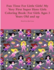Image for Fun Time For Little Girls! My Very First Super Hero Girls Coloring Book : For Girls Ages 3 Years Old and up