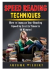 Image for Speed Reading Techniques : How to Incrase Your Reading Speed by Over 2 Times In 60 Minutes!
