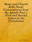 Image for Home and Church Bible Study Commentaries from the Apostle Paul&#39;s First and Second Letters to the Corinthians