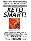 Image for Keto Smart!: Heal Your Brain and Body With the 10 Step Action Plan Scientifically Proven to Prevent or Reverse Obesity, Memory Loss, Alzheimers, Diabetes, Autoimmunity, Cancer, Heart Disease